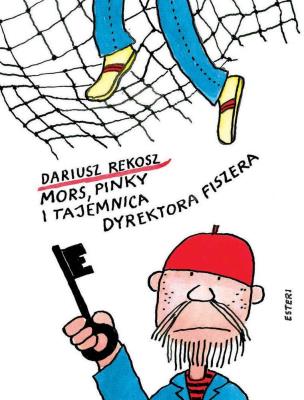 Mors Pinky i tajemnica dyrektora Fiszera. Autor: Rekosz Dariusz. SmakLiter.pl Okładka książki Mors Pinky i tajemnica dyrektora Fiszera