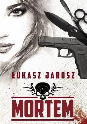 Mortem. Autor: Jarosz Łukasz. SmakLiter.pl Okładka książki Mortem