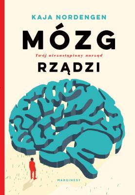 Mózg rządzi. Autor: Kaja Nordenger. SmakLiter.pl Okładka książki Mózg rządzi
