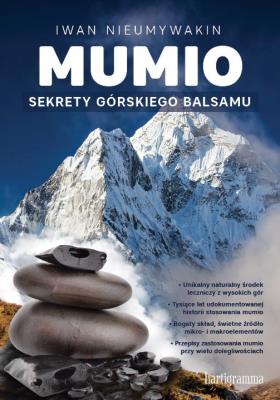 Mumio. Sekrety górskiego oleju. Autor: Iwan Nieumywakin. SmakLiter.pl Okładka książki Mumio. Sekrety górskiego oleju