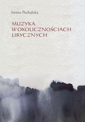 Muzyka w okolicznościach lirycznych. Autor: Puchalska Iwona. SmakLiter.pl Okładka książki Muzyka w okolicznościach lirycznych