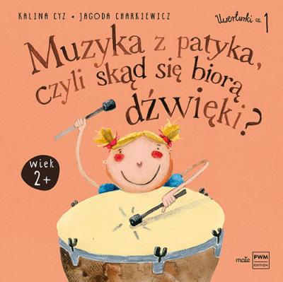 Muzyka z patyka czyli skąd się biorą dźwięki. Autor: Kalina Cyz, Jagoda Charkiewicz. SmakLiter.pl Okładka książki Muzyka z patyka czyli skąd się biorą dźwięki