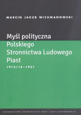 Okładka książki Myśl polityczna Polskiego Stronnictwa Ludowego Piast 1913/14-1931
