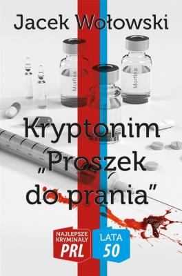 Najlepsze kryminały PRL. Lata 50. Kryptonim.... Autor: Jacek Wołowski. SmakLiter.pl Okładka książki Najlepsze kryminały PRL. Lata 50. Kryptonim...