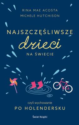 Najszczęśliwsze dzieci na świecie. Autor: Acosta Rina Mae, Hutchison Michele. SmakLiter.pl Okładka książki Najszczęśliwsze dzieci na świecie
