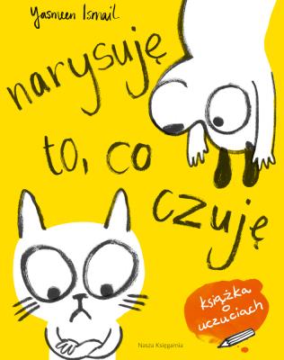 Narysuję to, co czuję! Moja pierwsza książka o.... Autor: Ismail Yasmeen. SmakLiter.pl Okładka książki Narysuję to, co czuję! Moja pierwsza książka o...