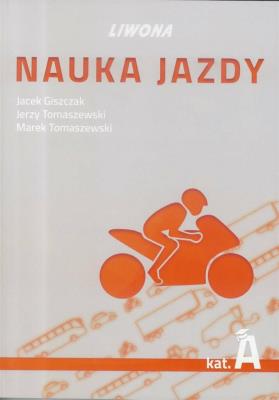 Nauka jazdy kategoria A. Autor: Giszczak Jacek, Jerzy Tomaszewski, Tomaszewski Marek Paweł. SmakLiter.pl Okładka książki Nauka jazdy kategoria A