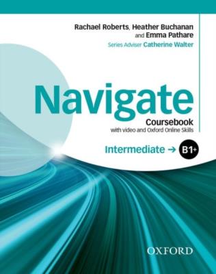 Navigate Intermediate B1+ Coursebook. Autor: Rachael Roberts, Heather Buchanan, Emma Pathare. SmakLiter.pl Okładka książki Navigate Intermediate B1+ Coursebook