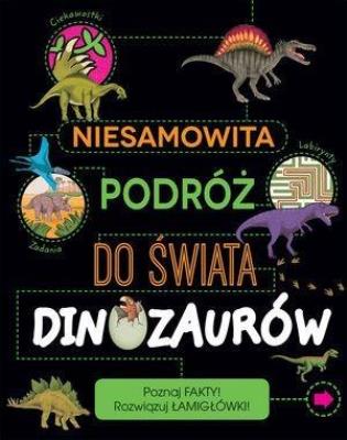Okładka książki Niesamowita podróż do świata dinozaurów