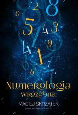 Numerologia wróżebna. Autor: Maciej Skrzątek. SmakLiter.pl Okładka książki Numerologia wróżebna