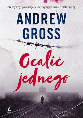Ocalić jednego. Autor: Gross Andrew. SmakLiter.pl Okładka książki Ocalić jednego