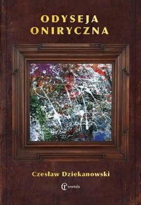 Odyseja oniryczna. Autor: Czesław Dziekanowski. SmakLiter.pl Okładka książki Odyseja oniryczna