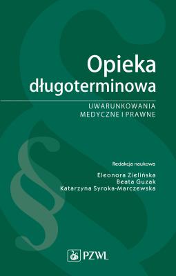 Opieka długoterminowa. Uwarunkowania medyczne i prawne. Autor: Eleonora Zielińska (red.). SmakLiter.pl Okładka książki Opieka długoterminowa. Uwarunkowania medyczne i prawne