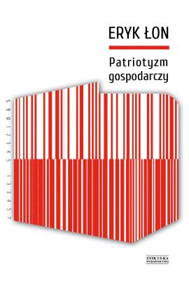 Patriotyzm gospodarczy. Autor: Eryk Łon. SmakLiter.pl Okładka książki Patriotyzm gospodarczy
