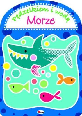 Pędzielkiem i wodą Morze. Autor: Kwiecińska Mirosława, Gensler Anna. SmakLiter.pl Okładka książki Pędzielkiem i wodą Morze