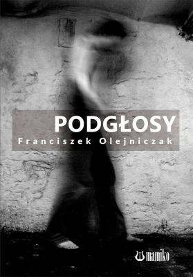 Podgłosy. Autor: Olejniczak Franciszek. SmakLiter.pl Okładka książki Podgłosy
