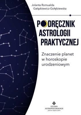 Okładka książki Podręcznik astrologii praktycznej. Znaczenie planet w horoskopie urodzeniowym