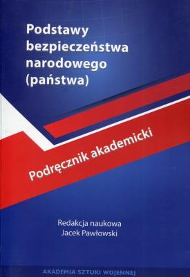 Podstawy bezpieczeństwa narodowego państwa. Wydawca: Akademia Sztuki Wojennej. SmakLiter.pl Opakowanie Podstawy bezpieczeństwa narodowego państwa