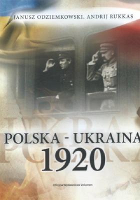 Polska - Ukraina 1920. Autor: Odziemkowski Janusz, Rukkas Andrij. SmakLiter.pl Okładka książki Polska - Ukraina 1920