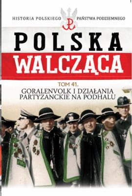 Opakowanie Polska Walcząca Tom 41 Goralenvolk i działania partyzanckie na Podhalu