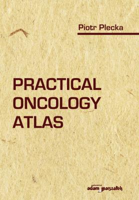 Practical oncology atlas. Autor: Plecka Piotr. SmakLiter.pl Okładka książki Practical oncology atlas