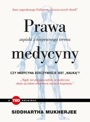 Prawa medycyny. Zapiski z niepewnego terenu. Autor: Siddhartha Mukherjee. SmakLiter.pl Okładka książki Prawa medycyny. Zapiski z niepewnego terenu