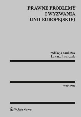 Prawne problemy i wyzwania Unii Europejskiej. Autor: Pisarczyk Łukasz. SmakLiter.pl Okładka książki Prawne problemy i wyzwania Unii Europejskiej