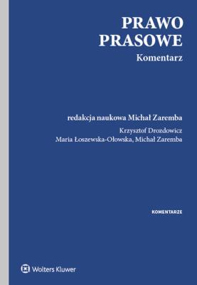 Prawo prasowe Komentarz. Autor: Drozdowicz Krzysztof, Łoszewska-Ołowska Maria, Zaremba Michał. SmakLiter.pl Okładka książki Prawo prasowe Komentarz