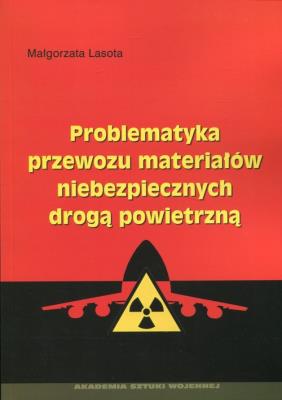 Okładka książki Problematyka przewozu materiałów niebezpiecznych drogą powietrzną