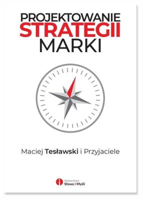 Projektowanie strategii marki. Autor: Maciej Tesławski i Przyjaciele. SmakLiter.pl Okładka książki Projektowanie strategii marki