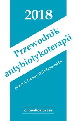 Przewodnik antybiotykoterapii 2018. Autor: Dzierżanowska Danuta. SmakLiter.pl Okładka książki Przewodnik antybiotykoterapii 2018