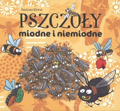 Pszczoły miodne i niemiodne. Autor: Justyna Kierat. SmakLiter.pl Okładka książki Pszczoły miodne i niemiodne