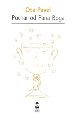 Puchar od Pana Boga. Autor: Ota Pavel. SmakLiter.pl Okładka książki Puchar od Pana Boga