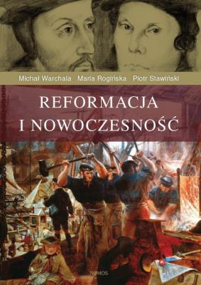 Reformacja i nowoczesność. Autor: Warchala Michał, Rogińska Maria, Stawiński Piotr. SmakLiter.pl Okładka książki Reformacja i nowoczesność