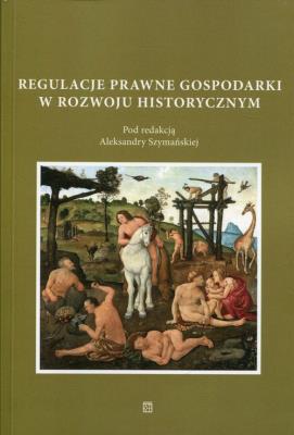 Regulacje prawne gospodarki w rozwoju historycznym. Wydawca: Atut. SmakLiter.pl Opakowanie Regulacje prawne gospodarki w rozwoju historycznym