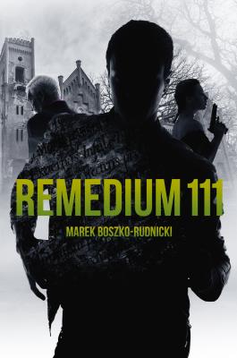 Remedium 111. Autor: Boszko-Rudnicki Marek. SmakLiter.pl Okładka książki Remedium 111