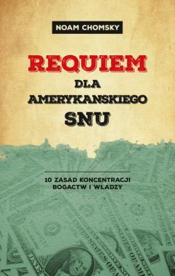 Requiem dla amerykańskiego snu. Autor: Noam Chomsky. SmakLiter.pl Okładka książki Requiem dla amerykańskiego snu
