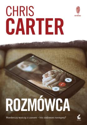 Rozmówca. Autor: Carter Chris. SmakLiter.pl Okładka książki Rozmówca