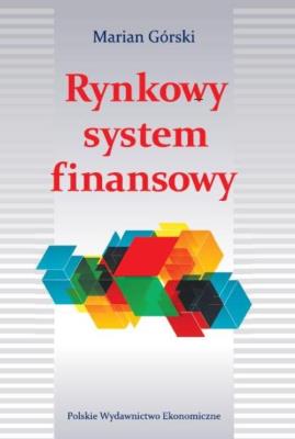 Rynkowy system finansowy. Autor: Górski Marian. SmakLiter.pl Okładka książki Rynkowy system finansowy