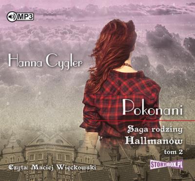 Saga rodziny Hallmanów Tom 2 Pokonani - Audiobook. Autor: Hanna Cygler. SmakLiter.pl Okładka książki Saga rodziny Hallmanów Tom 2 Pokonani - Audiobook