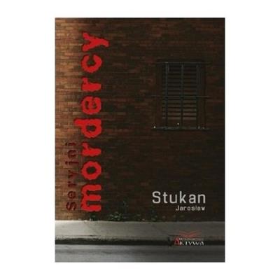 Seryjni mordercy. Autor: Stukan Jarosław. SmakLiter.pl Okładka książki Seryjni mordercy
