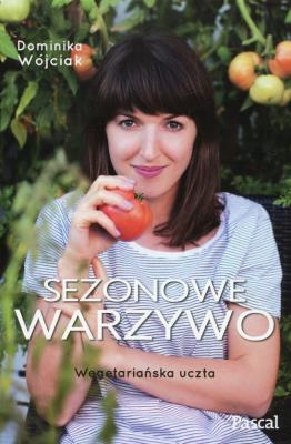 Sezonowe warzywo. Autor: Dominika Wójciak. SmakLiter.pl Okładka książki Sezonowe warzywo