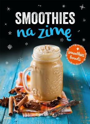 Smoothies na zimę. Autor: Opracowanie zbiorowe. SmakLiter.pl Okładka książki Smoothies na zimę