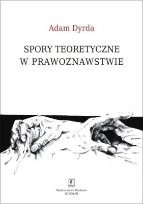Okładka książki Spory teoretyczne w prawoznawstwie