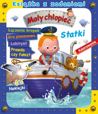Statki. Książka z zadaniami. Mały chłopiec. Autor: Agathe Clair. SmakLiter.pl Okładka książki Statki. Książka z zadaniami. Mały chłopiec
