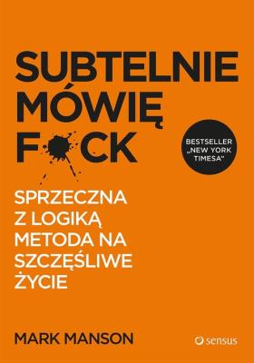 Subtelnie mówię F*ck. Autor: Mark Manson. SmakLiter.pl Okładka książki Subtelnie mówię F*ck