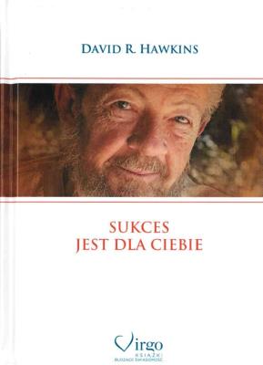 Sukces jest dla ciebie. Autor: David R. Hawkins. SmakLiter.pl Okładka książki Sukces jest dla ciebie