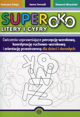 Superoko Litery i cyfry. Autor: Szłapa Katarzyna, Szłapa Katarzyna Tomasik Iwona, Wrzesiński Sławomir. SmakLiter.pl Okładka książki Superoko Litery i cyfry