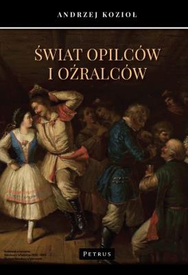 Świat opilców i oźralców. Autor: Kozioł Andrzej. SmakLiter.pl Okładka książki Świat opilców i oźralców