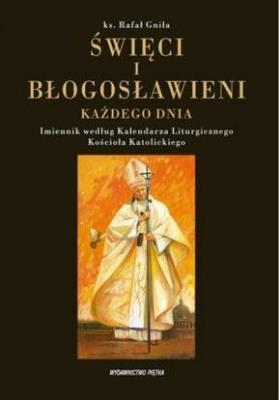 Święci i Błogosławieni każdego dnia. Autor: ks. Rafał Gniła. SmakLiter.pl Okładka książki Święci i Błogosławieni każdego dnia